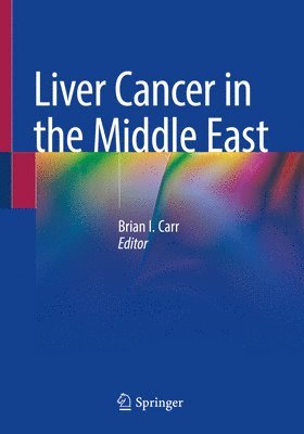 Brian I. Carr - Liver Cancer in the Middle East, Häftad. Tillgänglighet: Lägg i varukorg