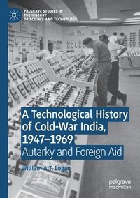 bokomslag A Technological History of Cold-War India, 19471969