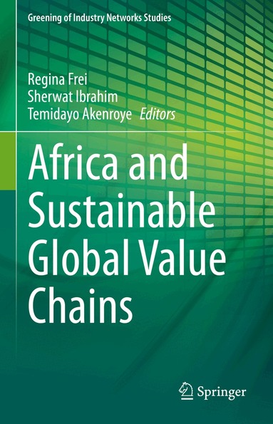 Regina Frei, Sherwat Ibrahim, Temidayo Akenroye - Africa and Sustainable Global Value Chains, Inbunden