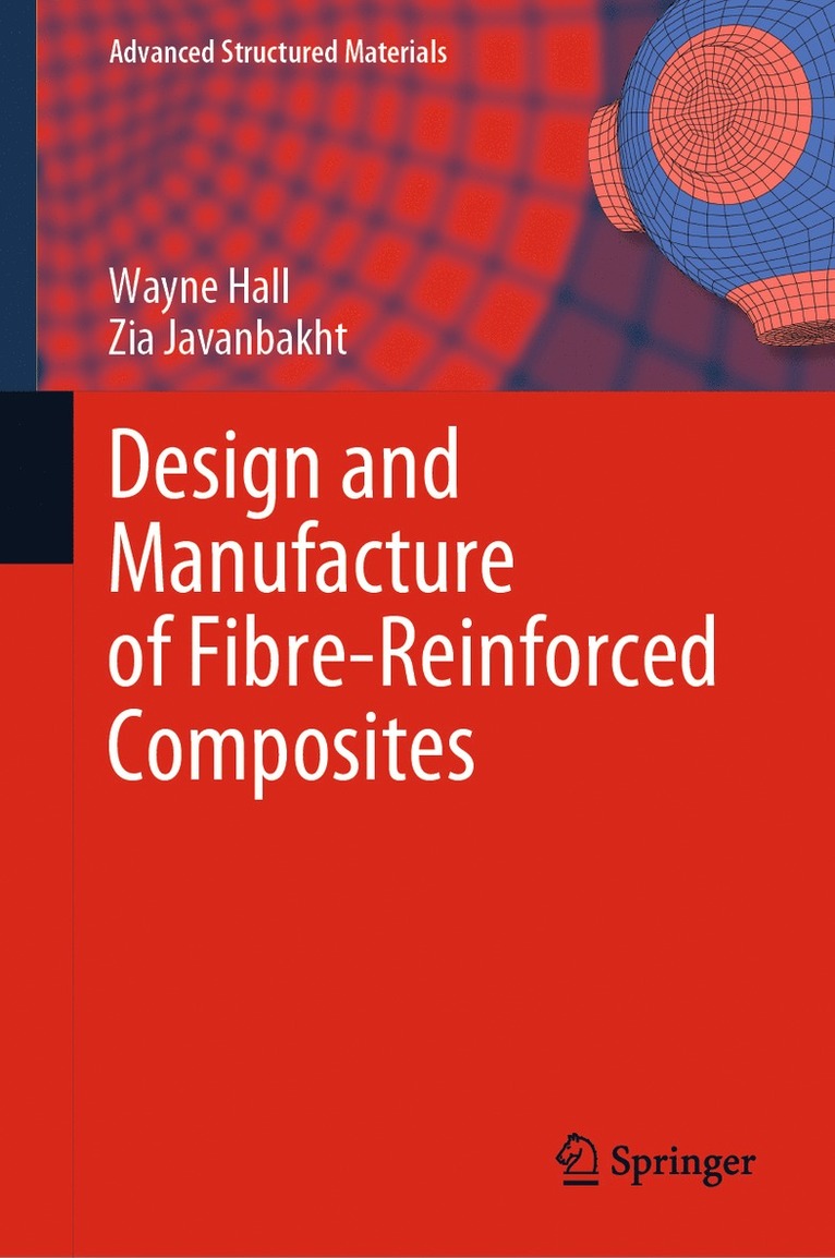 Wayne Hall, Zia Javanbakht - Design and Manufacture of Fibre-Reinforced Composites, Inbunden