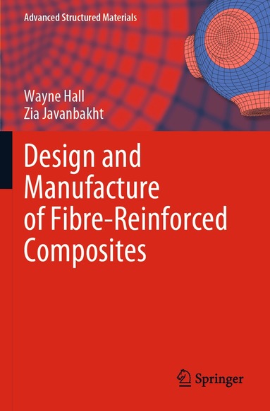Wayne Hall, Zia Javanbakht - Design and Manufacture of Fibre-Reinforced Composites, Häftad