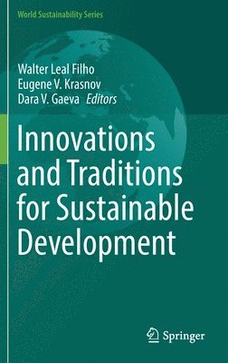 Walter Leal Filho, Eugene V. Krasnov, Dara V. Gaeva - Innovations and Traditions for Sustainable Development, Inbunden