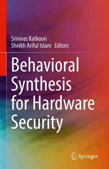 Srinivas Katkoori, Sheikh Ariful Islam - Behavioral Synthesis for Hardware Security, Inbunden