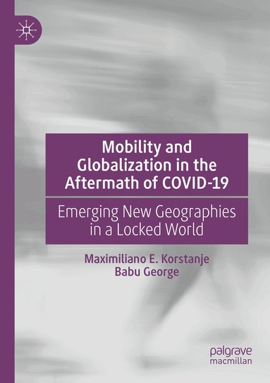 Maximiliano E. Korstanje, Babu George - Mobility and Globalization in the Aftermath of COVID-19, Häftad