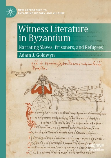 Adam J. Goldwyn - Witness Literature in Byzantium, Inbunden