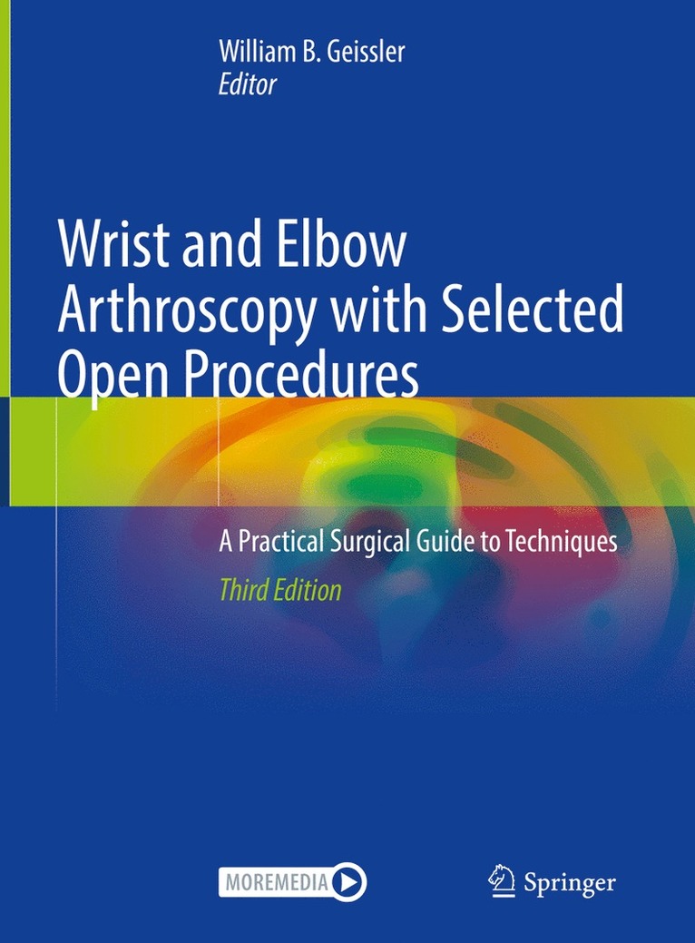 William B. Geissler - Wrist and Elbow Arthroscopy with Selected Open Procedures, Inbunden