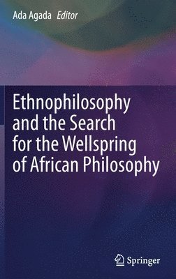 Ethnophilosophy and the Search for the Wellspring of African Philosophy 1