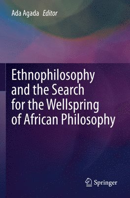 bokomslag Ethnophilosophy and the Search for the Wellspring of African Philosophy