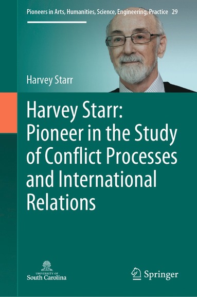 bokomslag Harvey Starr: Pioneer in the Study of Conflict Processes and International Relations