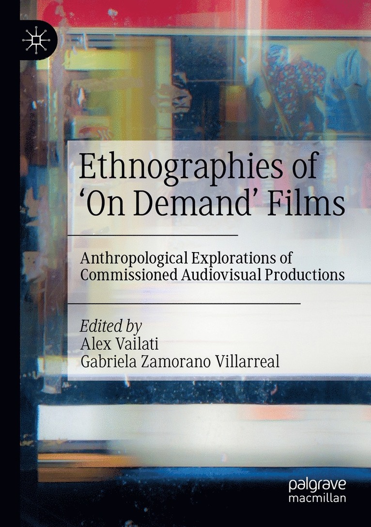 Alex Vailati, Gabriela Zamorano Villarreal - Ethnographies of ‘On Demand’ Films, Häftad
