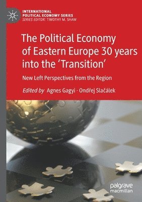 bokomslag The Political Economy of Eastern Europe 30 years into the Transition