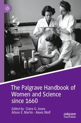 The Palgrave Handbook of Women and Science since 1660 1