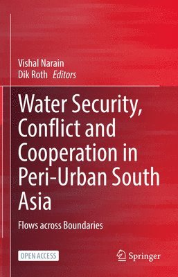 Water Security, Conflict and Cooperation in Peri-Urban South Asia 1
