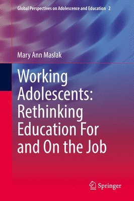 bokomslag Working Adolescents: Rethinking Education For and On the Job