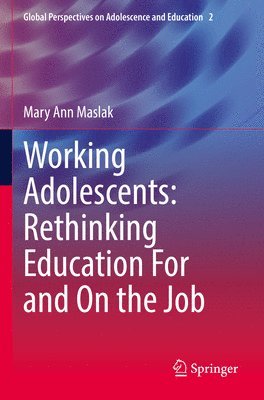 bokomslag Working Adolescents: Rethinking Education For and On the Job