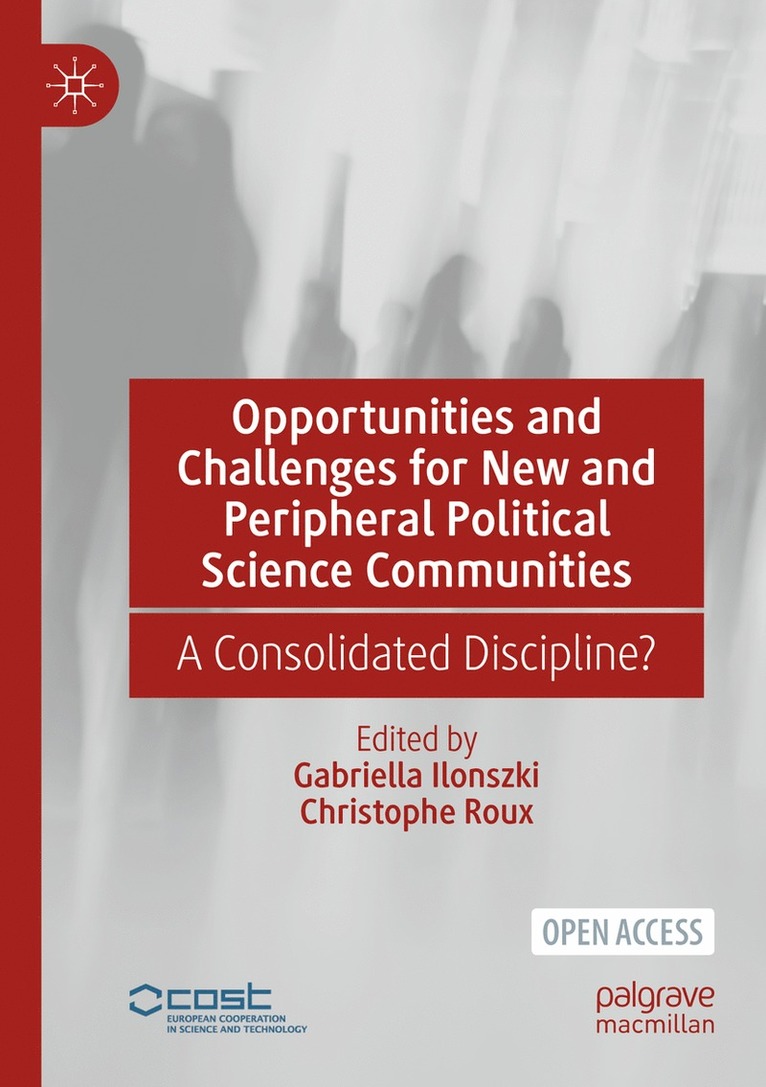 Gabriella Ilonszki, Christophe Roux - Opportunities and Challenges for New and Peripheral Political Science Communities, Häftad