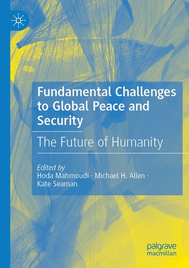 Hoda Mahmoudi, Michael H. Allen, Kate Seaman - Fundamental Challenges to Global Peace and Security, Häftad