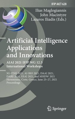 Artificial Intelligence Applications and Innovations. AIAI 2021 IFIP WG 12.5 International Workshops 1