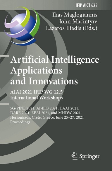 Ilias Maglogiannis, John Macintyre, Lazaros Iliadis - Artificial Intelligence Applications and Innovations. AIAI 2021 IFIP WG 12.5 International Workshops, Häftad