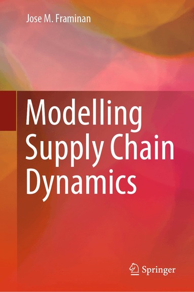 Jose M. Framinan - Modelling Supply Chain Dynamics, Inbunden