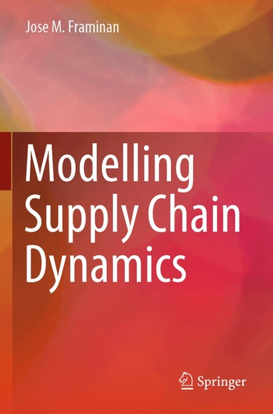 Jose M. Framinan - Modelling Supply Chain Dynamics, Häftad