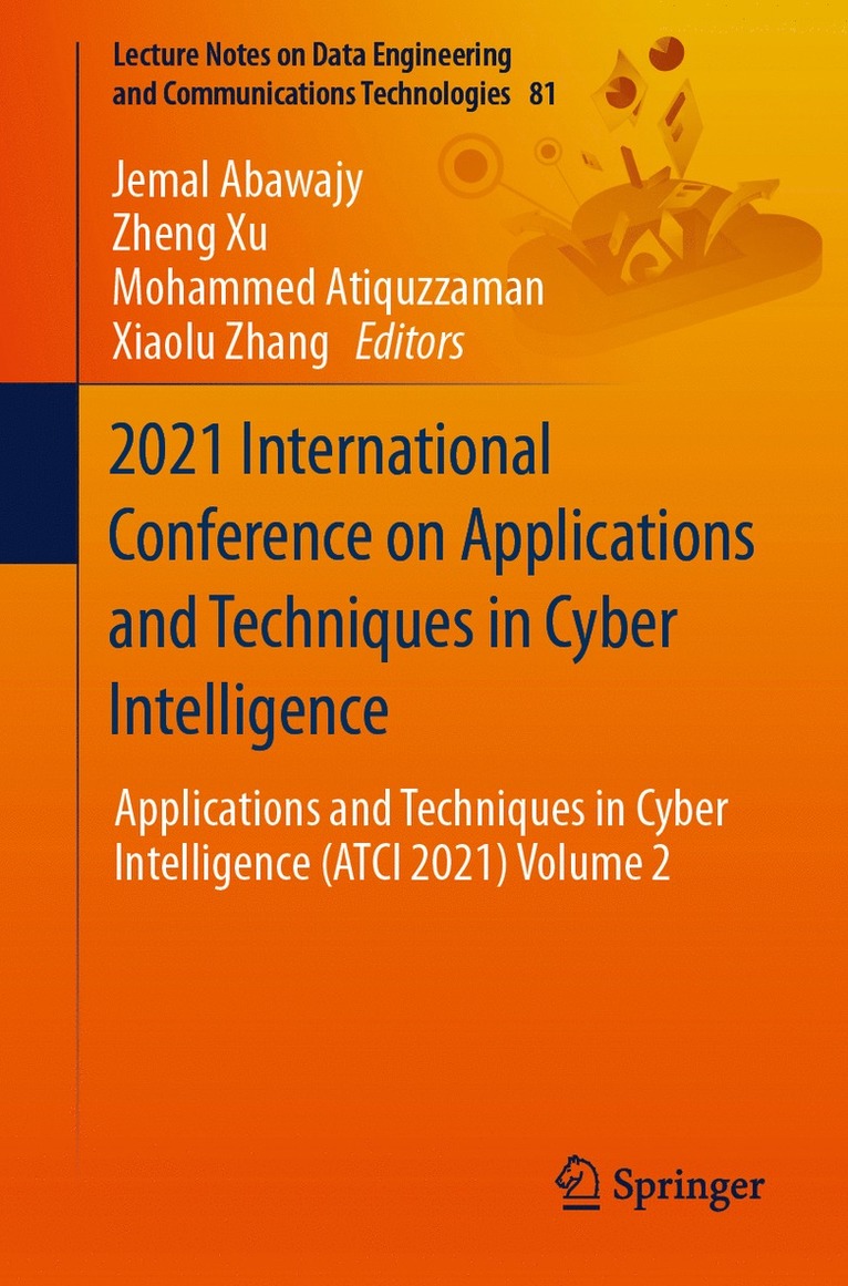 Jemal Abawajy, Zheng Xu, Mohammed Atiquzzaman, Xiaolu Zhang - 2021 International Conference on Applications and Techniques in Cyber Intelligence, Häftad