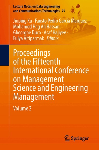 Jiuping Xu, Fausto Pedro García Márquez, Mohamed Hag Ali Hassan, Gheorghe Duca, Asaf Hajiyev, Fulya Altiparmak - Proceedings of the Fifteenth International Conference on Management Science and Engineering Management, Häftad