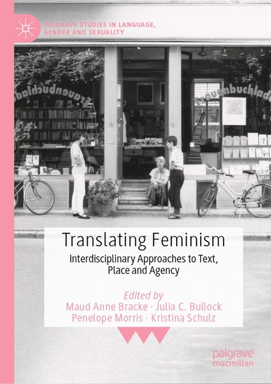 Maud Anne Bracke, Julia C. Bullock, Penelope Morris, Kristina Schulz - Translating Feminism, Inbunden