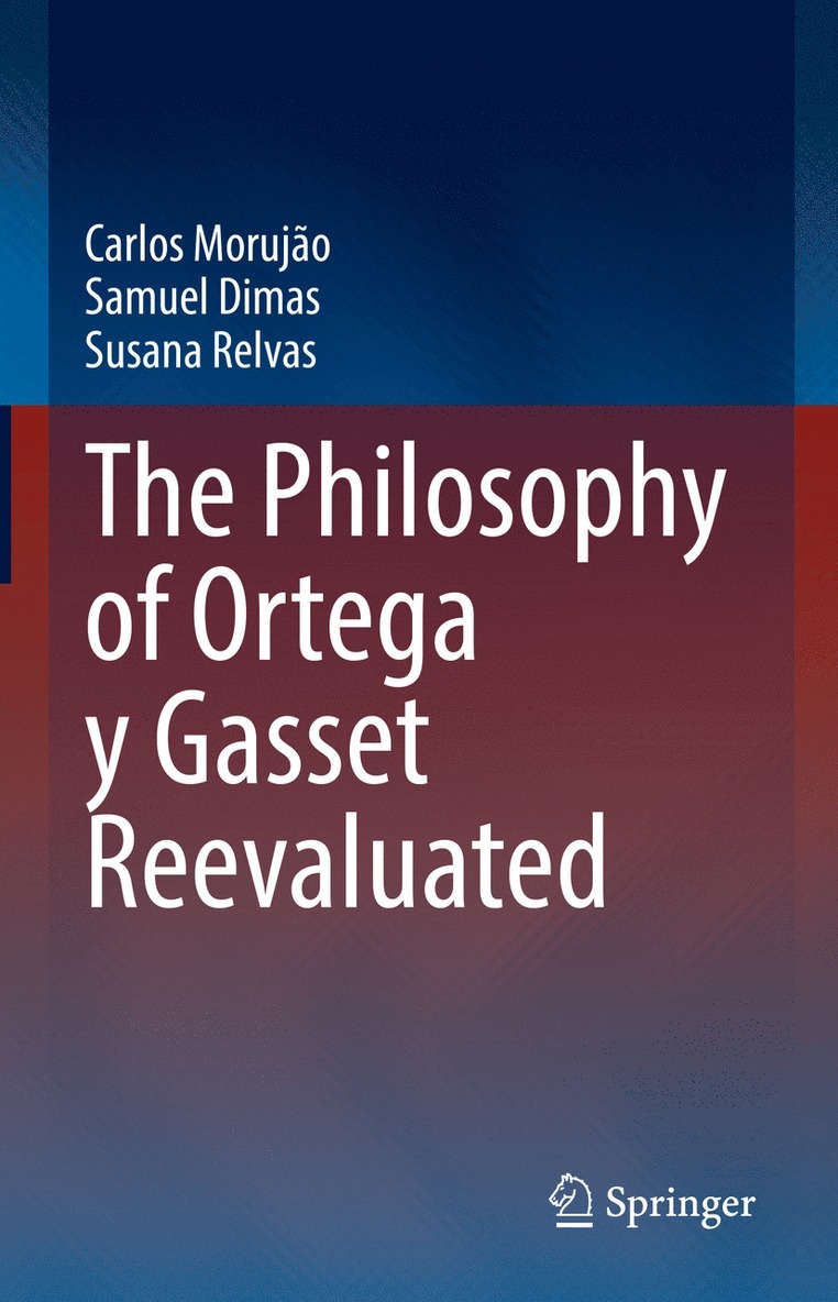 Carlos Morujão, Samuel Dimas, Susana Relvas, Carlos Morujao - Philosophy of Ortega y Gasset Reevaluated, Inbunden