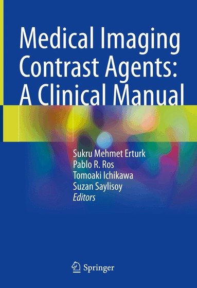 Sukru Mehmet Erturk, Pablo R. Ros, Tomoaki Ichikawa, Suzan Saylisoy - Medical Imaging Contrast Agents: A Clinical Manual, Inbunden