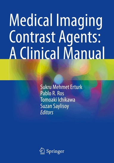 Sukru Mehmet Erturk, Pablo R. Ros, Tomoaki Ichikawa, Suzan Saylisoy - Medical Imaging Contrast Agents: A Clinical Manual, Häftad
