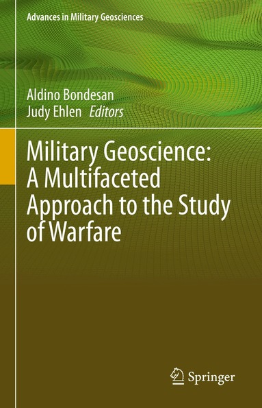 Aldino Bondesan, Judy Ehlen - Military Geoscience: A Multifaceted Approach to the Study of Warfare, Inbunden