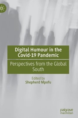 Shepherd Mpofu - Digital Humour in the Covid-19 Pandemic, Inbunden