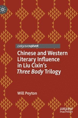 bokomslag Chinese and Western Literary Influence in Liu Cixins Three Body Trilogy