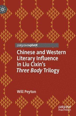 bokomslag Chinese and Western Literary Influence in Liu Cixin's Three Body Trilogy