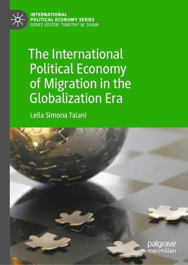 Leila Simona Talani - International Political Economy of Migration in the Globalization Era, Inbunden