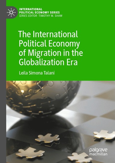 Leila Simona Talani - International Political Economy of Migration in the Globalization Era, Häftad