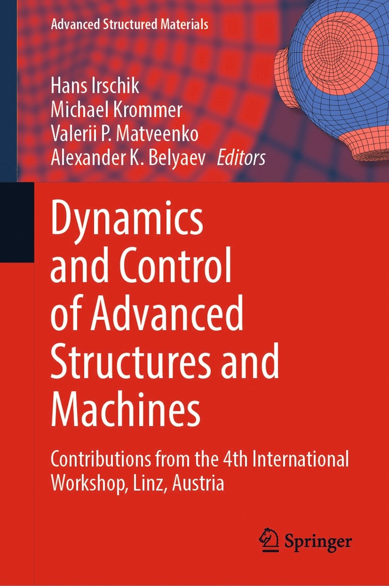 Hans Irschik, Michael Krommer, Valerii P. Matveenko, Alexander K. Belyaev - Dynamics and Control of Advanced Structures and Machines, Inbunden