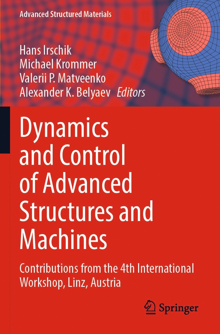 Hans Irschik, Michael Krommer, Valerii P. Matveenko, Alexander K. Belyaev - Dynamics and Control of Advanced Structures and Machines, Häftad