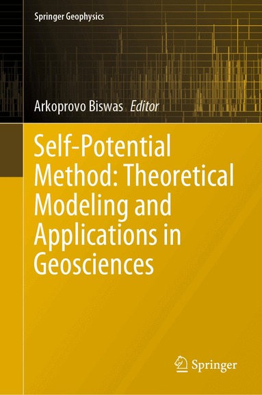 Arkoprovo Biswas - Self-Potential Method: Theoretical Modeling and Applications in Geosciences, Inbunden