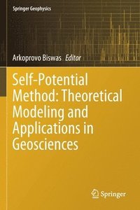 bokomslag Self-Potential Method: Theoretical Modeling and Applications in Geosciences