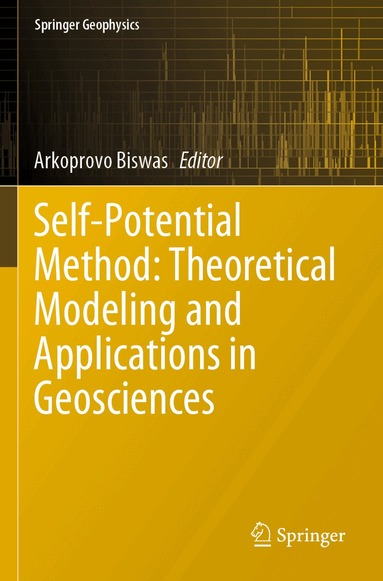 Arkoprovo Biswas - Self-Potential Method: Theoretical Modeling and Applications in Geosciences, Häftad