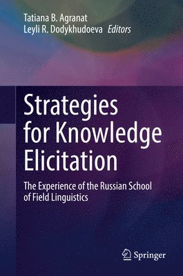 Tatiana B. Agranat, Leyli R. Dodykhudoeva - Strategies for Knowledge Elicitation, Inbunden