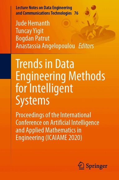 Jude Hemanth, Tuncay Yigit, Bogdan Patrut, Anastassia Angelopoulou - Trends in Data Engineering Methods for Intelligent Systems, Häftad