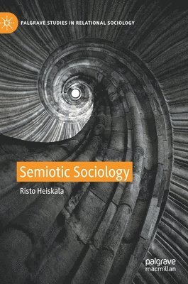 Risto Heiskala - Semiotic Sociology, Inbunden