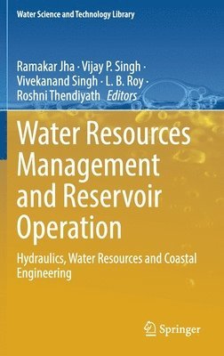 Ramakar Jha, Vijay P. Singh, Vivekanand Singh, L.B. Roy, Roshni Thendiyath, L. B. Roy - Water Resources Management and Reservoir Operation, Inbunden