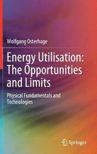 bokomslag Energy Utilisation: The Opportunities and Limits