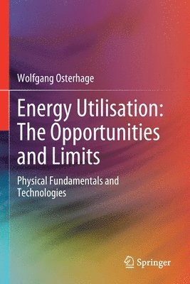 Energy Utilisation: The Opportunities and Limits