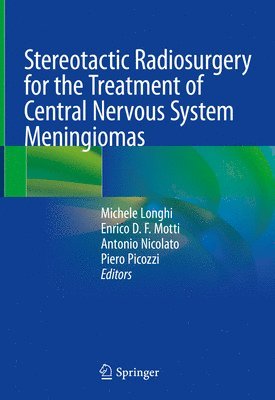 Stereotactic Radiosurgery for the Treatment of Central Nervous System Meningiomas 1