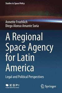 bokomslag A Regional Space Agency for Latin America